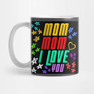 MOM MOM I LOVE YOU Mug